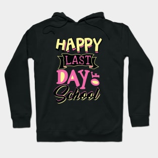 Happy Last Day Of School Teacher Appreciation Gift Hoodie